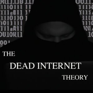 The Dead Internet Theory: Separating Fact from Fiction